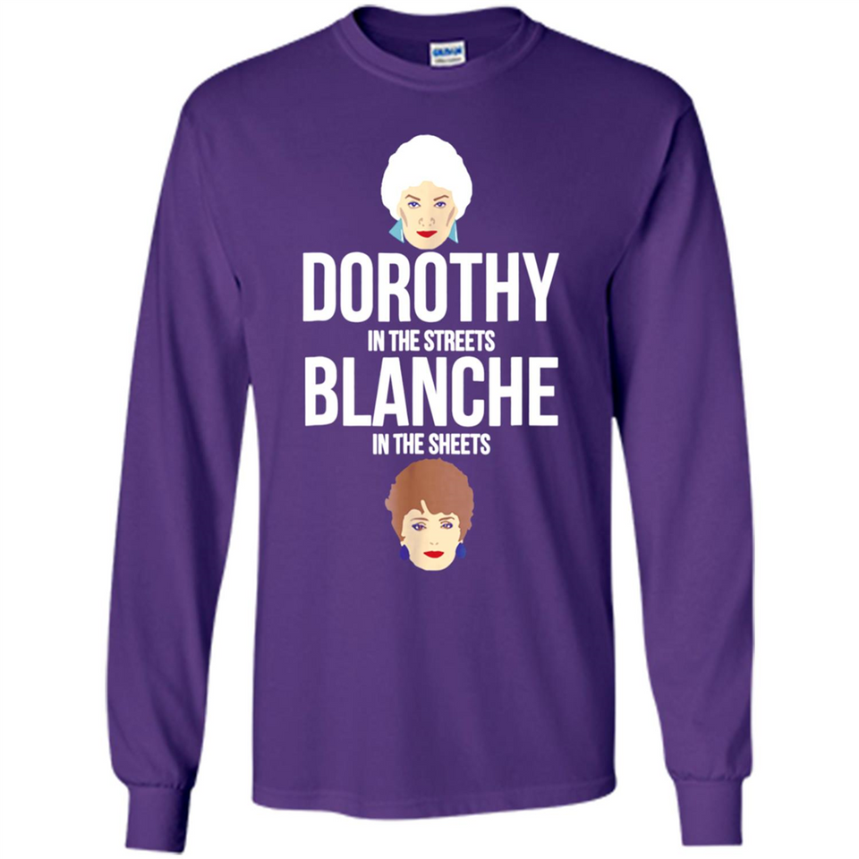 DOROTHYS IN THE STREETS BLANCHES IN THE SHEETS