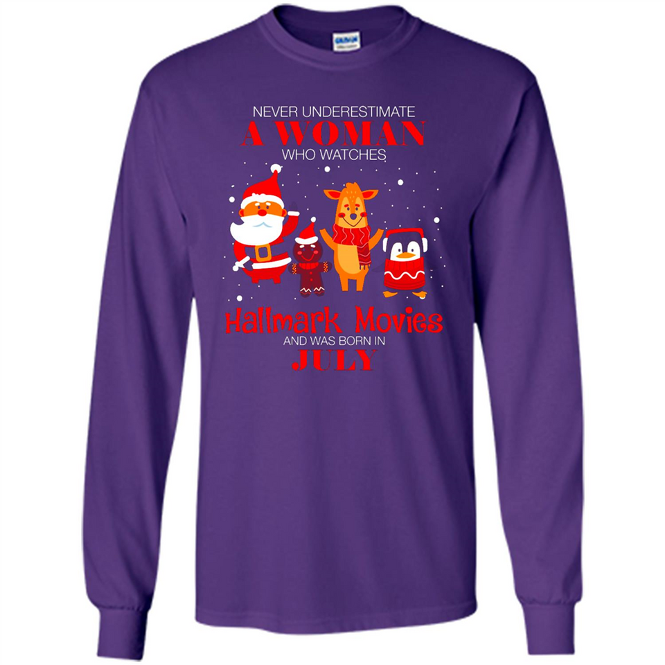 Never Underestimate A July Woman Watches Hallmark Movies Sweatshirt - Long Sleeve T-Shirt