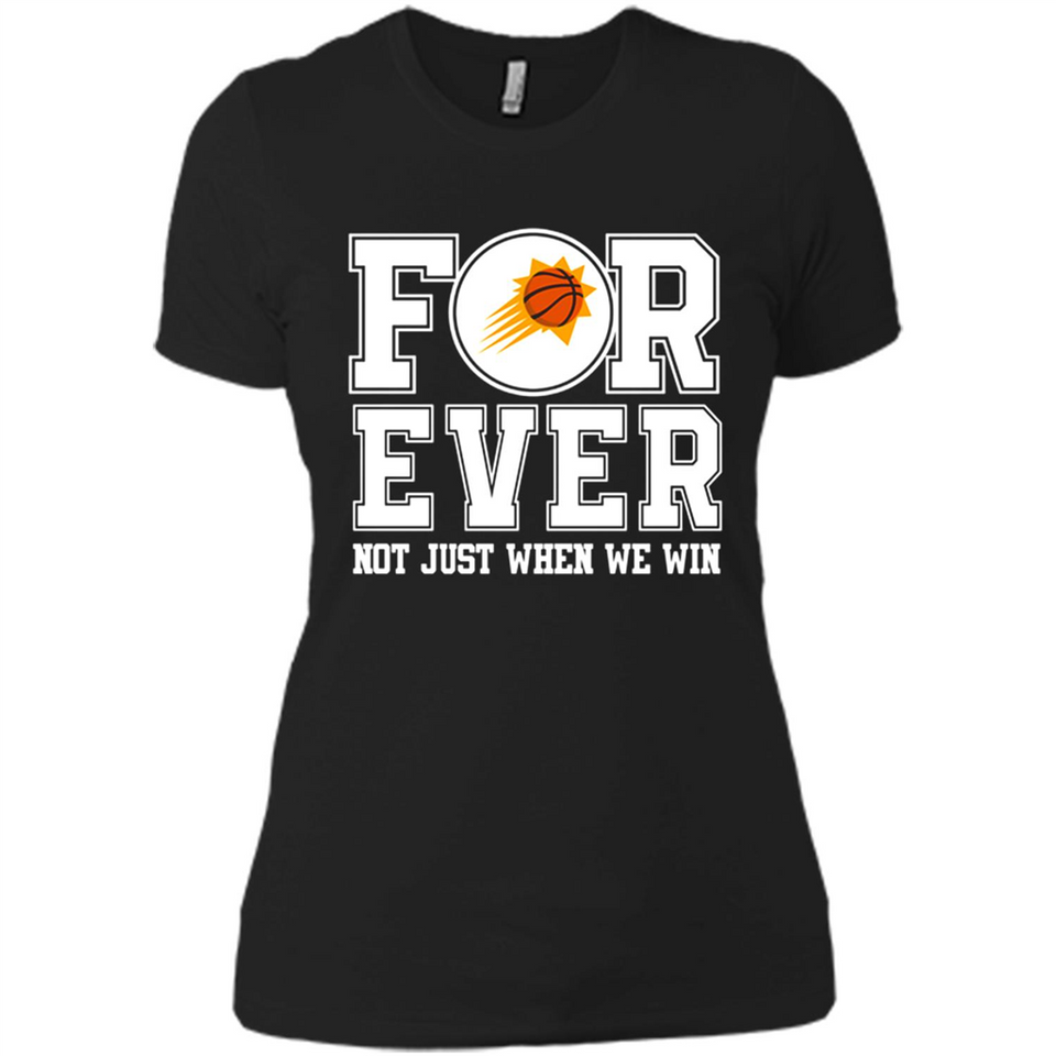 Phoenix Suns Forever For ever not just when we win - Ladies' Boyfriend T-Shirt