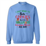 I just Want to bake Cookies and watch Hallmark Christmas movies White T-Shirt - Sweatshirt