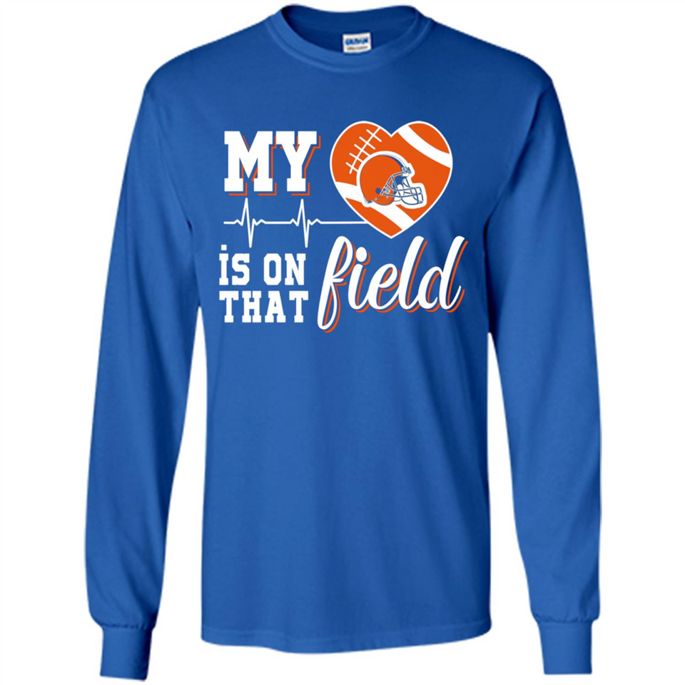 Cleveland Browns Football My Heart is on that Field - Long Sleeve T-Shirt
