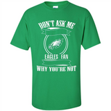 Don't Ask Me Why I'm A Philadelphia Eagles Fan Ask Yourself
