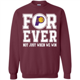 Indiana Pacers Forever For ever not just when we win - Sweatshirt