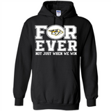 Nashville Predators Forever For ever not just when we win - Hoodie
