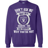 Don't Ask Me Why I'm A Oakland Raiders Fan Ask Yourself