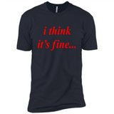 I Think It's Fine - Premium Short Sleeve T-Shirt