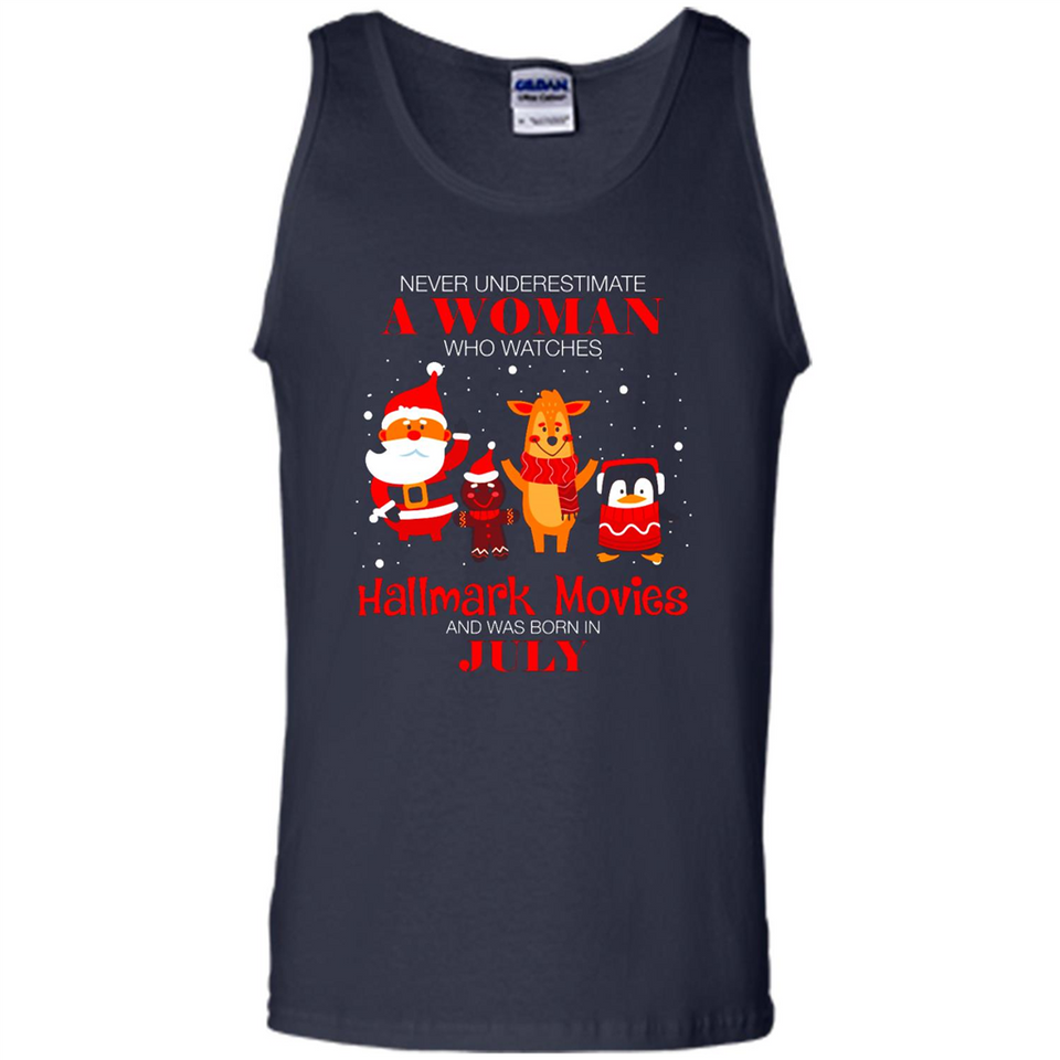 Never Underestimate A July Woman Watches Hallmark Movies Sweatshirt - Tank Top