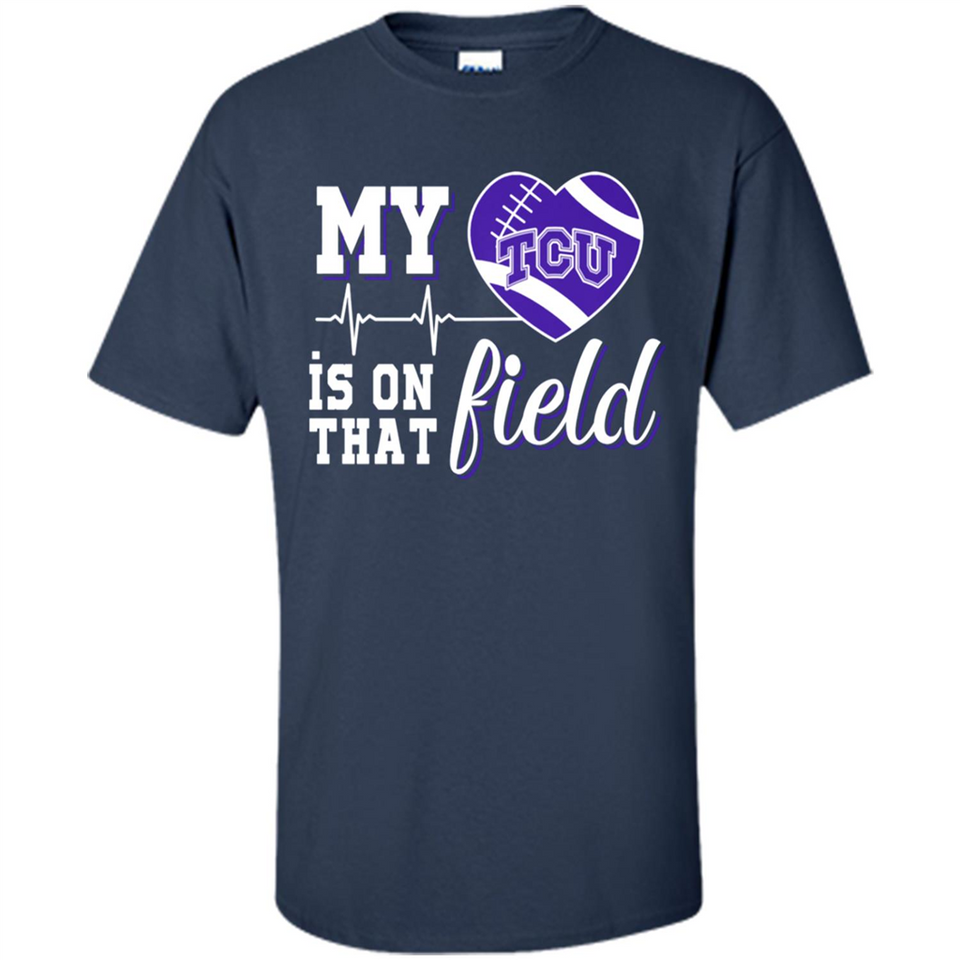 TCU Horned Frogs Football My Heart is on that Field - Shirt