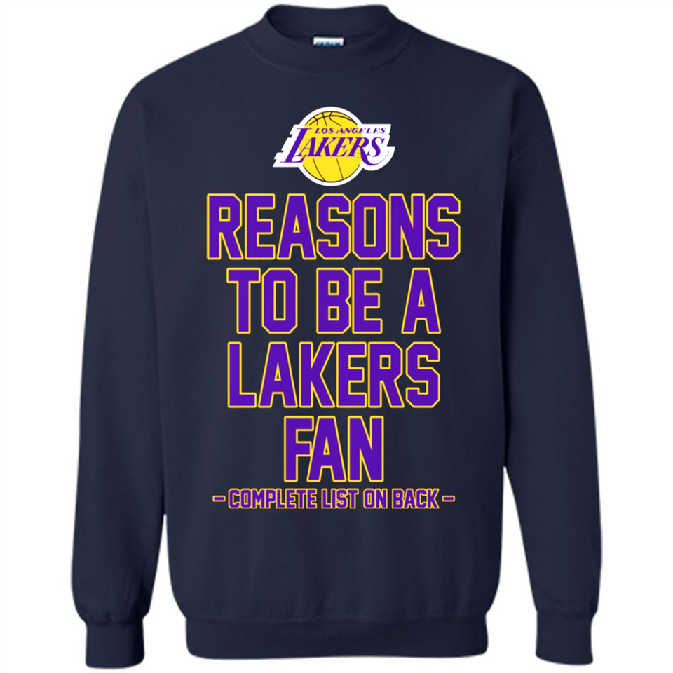 Reasons to be a Los Angeles Lakers Fan Complete List on Back - Sweatshirt