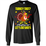 Turkey Thanksgiving I Thought You Said Let's Do Shots