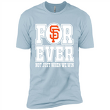 San Francisco Giants Forever For ever not just when we win - Premium Short Sleeve T-Shirt