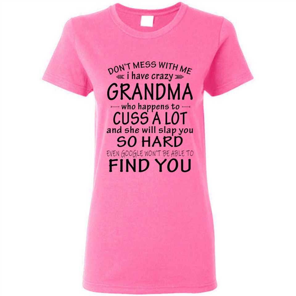 Don't Mess With Me My Grandma Is Crazy And She Will Slap You - Ladies Short-Sleeve