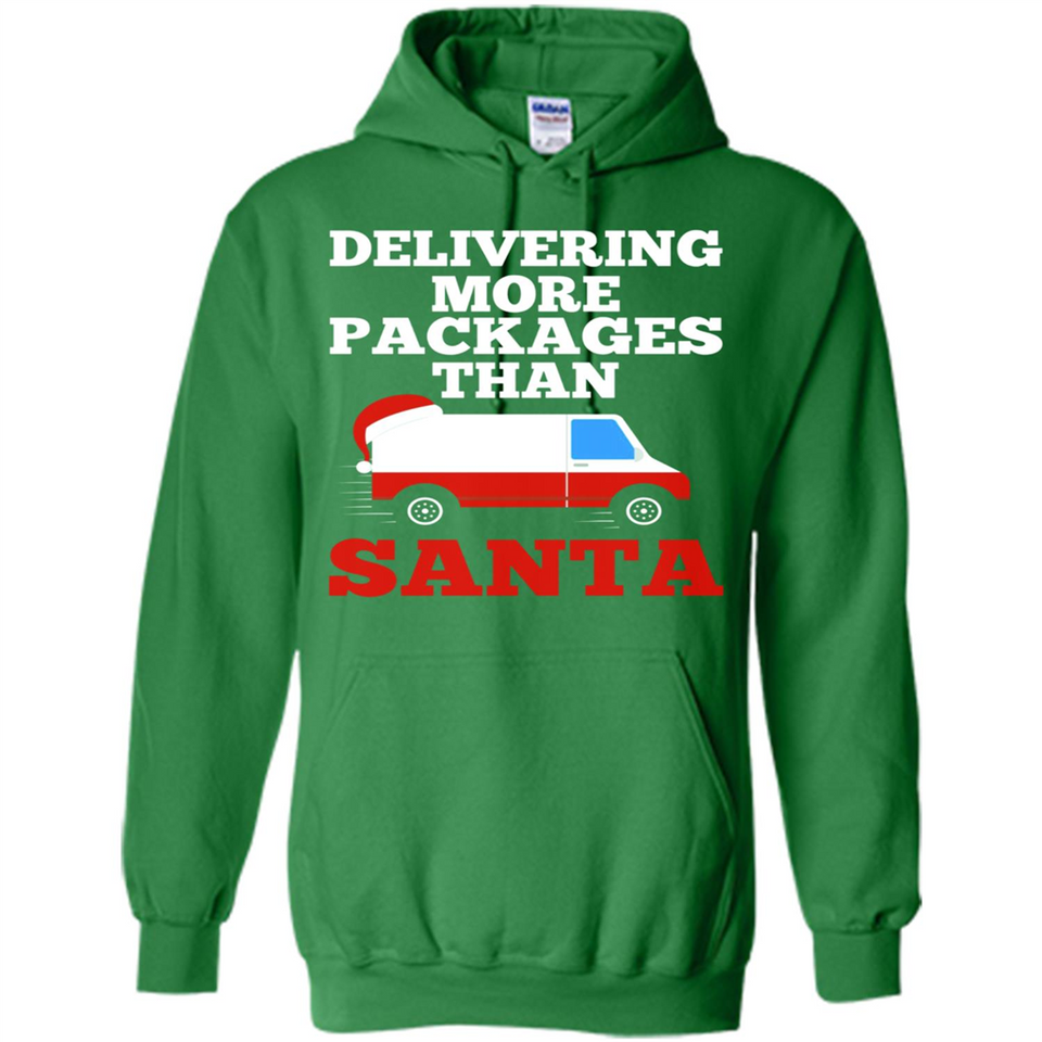 Delivering More Packages Than Santa Shirt - Postal Gift - Hoodie