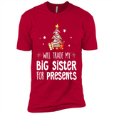 Will Trade My Big Sister For Presents Christmas - Premium Short Sleeve T-Shirt