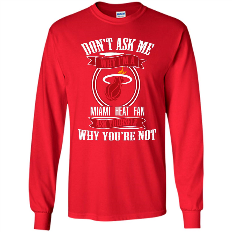 Don't Ask Me Why I'm A Miami Heat Fan Ask Yourself