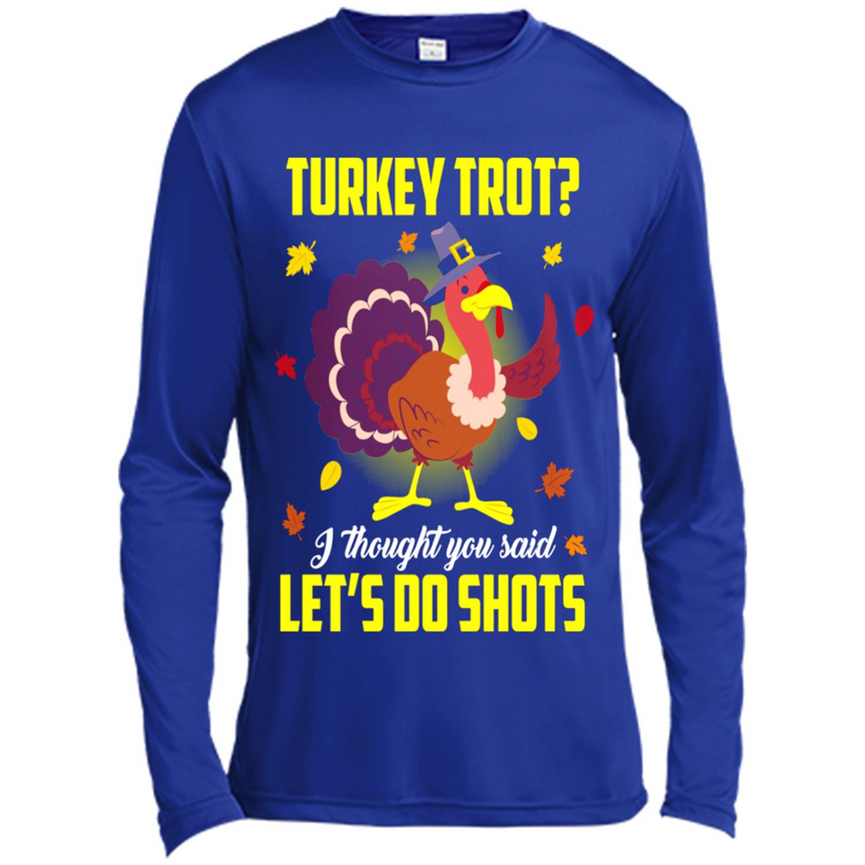 Turkey Thanksgiving I Thought You Said Let's Do Shots
