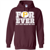 Pittsburgh Pirates Forever For ever not just when we win - Hoodie