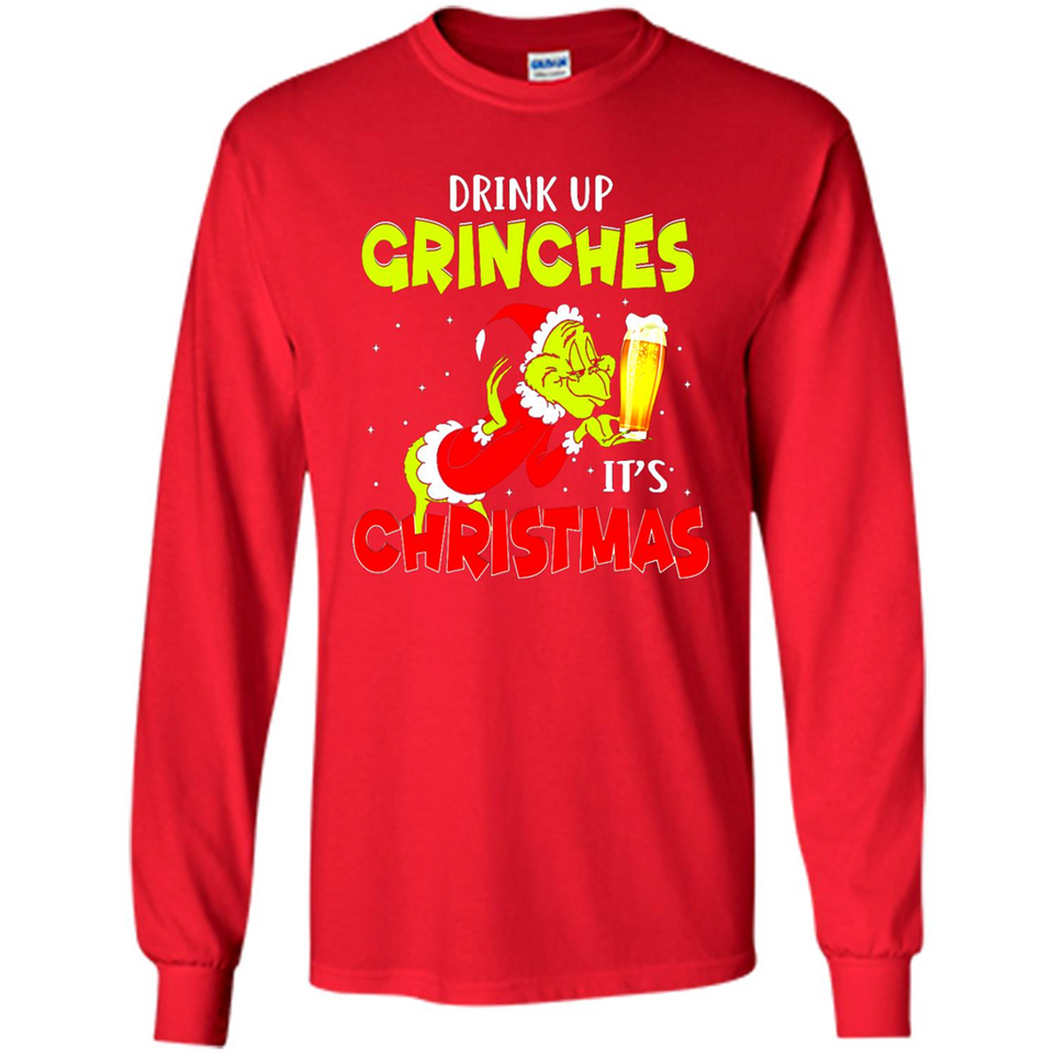 Drink Up Grinches it_s Christmas - Merry Xmas Sweatshirt - Long Sleeve T-Shirt