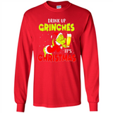 Drink Up Grinches it_s Christmas - Merry Xmas Sweatshirt - Long Sleeve T-Shirt