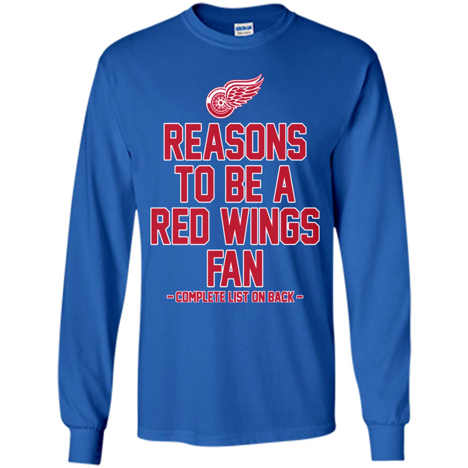 Reasons to be a Detroit Red Wings Fan Complete List on Back - Long Sleeve T-Shirt