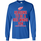 Reasons to be a Detroit Red Wings Fan Complete List on Back - Long Sleeve T-Shirt