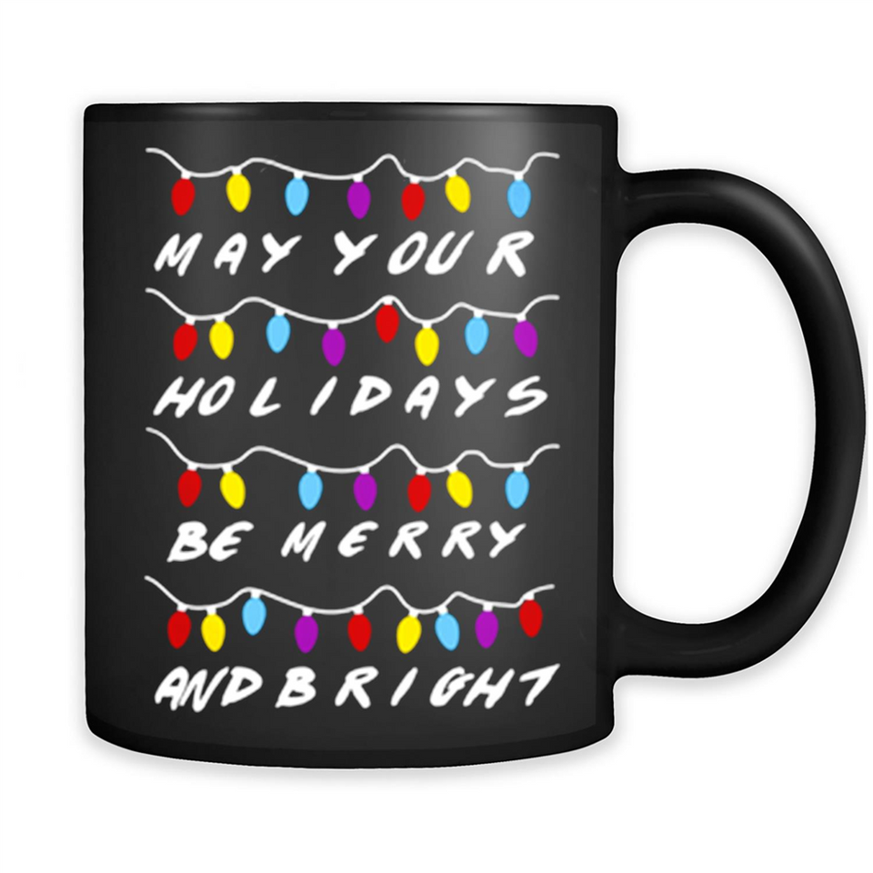 HOLIDAYS BE MERRY AND BRIGHT