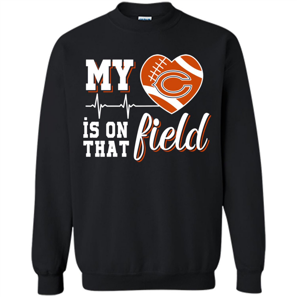 Chicago Bears Football My Heart is on that Field - Sweatshirt