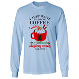 I Just Want To Drink Coffee And Watch Hallmark Christmas Movies All Day MERCHCUTE - Long Sleeve T-Shirt