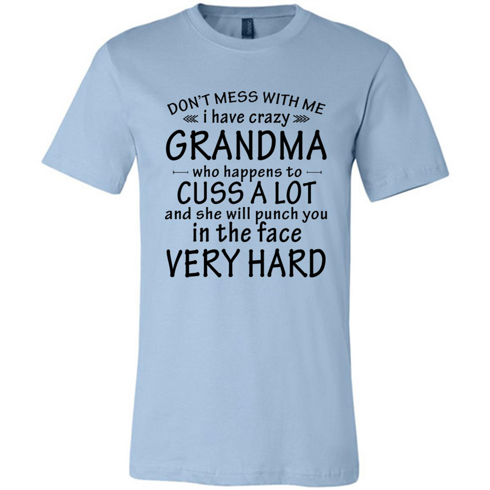 Don't Mess With Me My Grandma Is Crazy And She Will Punch You - Canvas Unisex T-Shirt