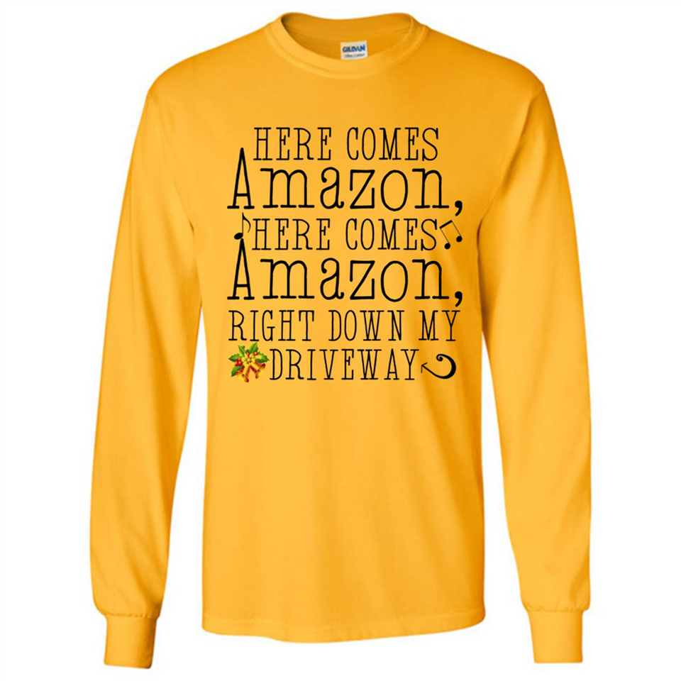 Here Comes Amazon Right Down My Driveway Christmas - Long Sleeve T-Shirt