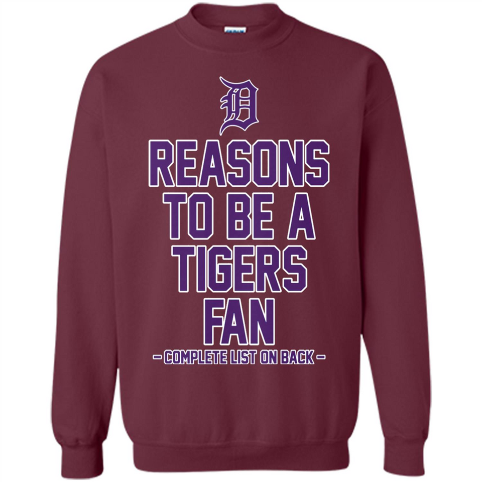 Reasons to be a Detroit Tigers Fan Complete List on Back - Sweatshirt