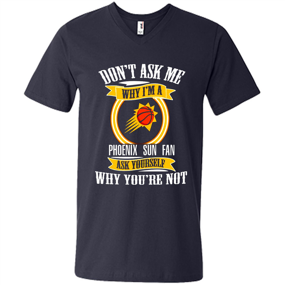 Don't Ask Me Why I'm A Phoenix Sun Fan Ask Yourself