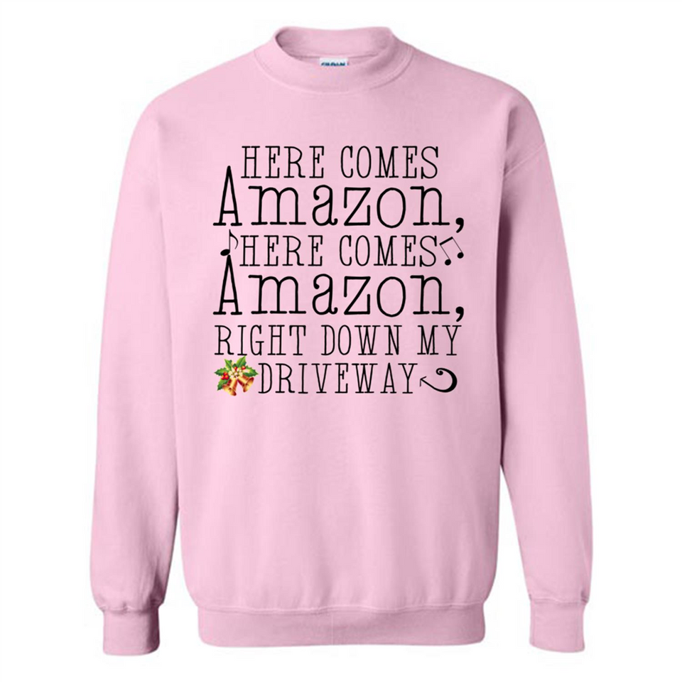 Here Comes Amazon Right Down My Driveway Christmas - Sweatshirt