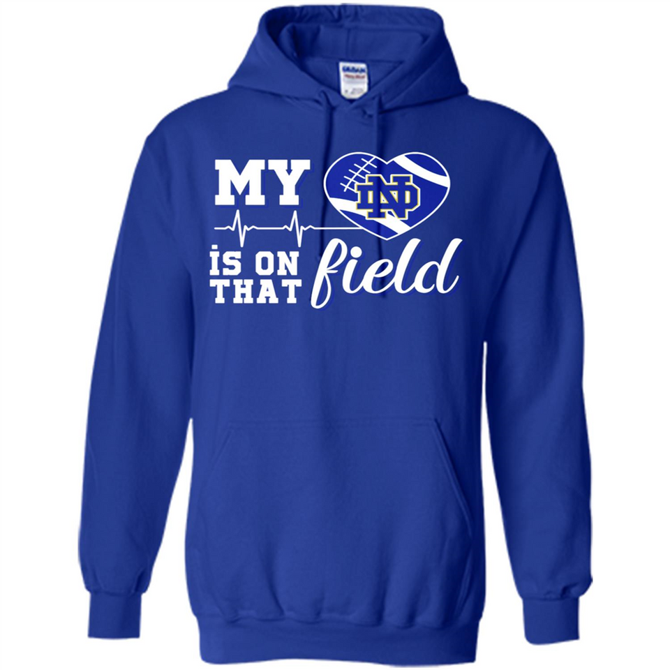 Notre Dame Fighting Irish Football My Heart is on that Field - Hoodie