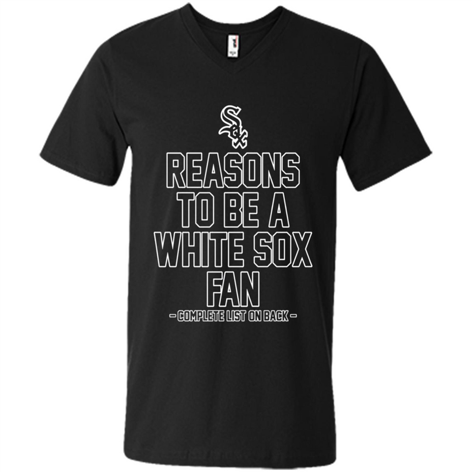 Reasons to be a Chicago White Sox Fan Complete List on Back - Men's V-Neck