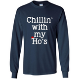 Chillin With My Ho's Funny - Long Sleeve T-Shirt