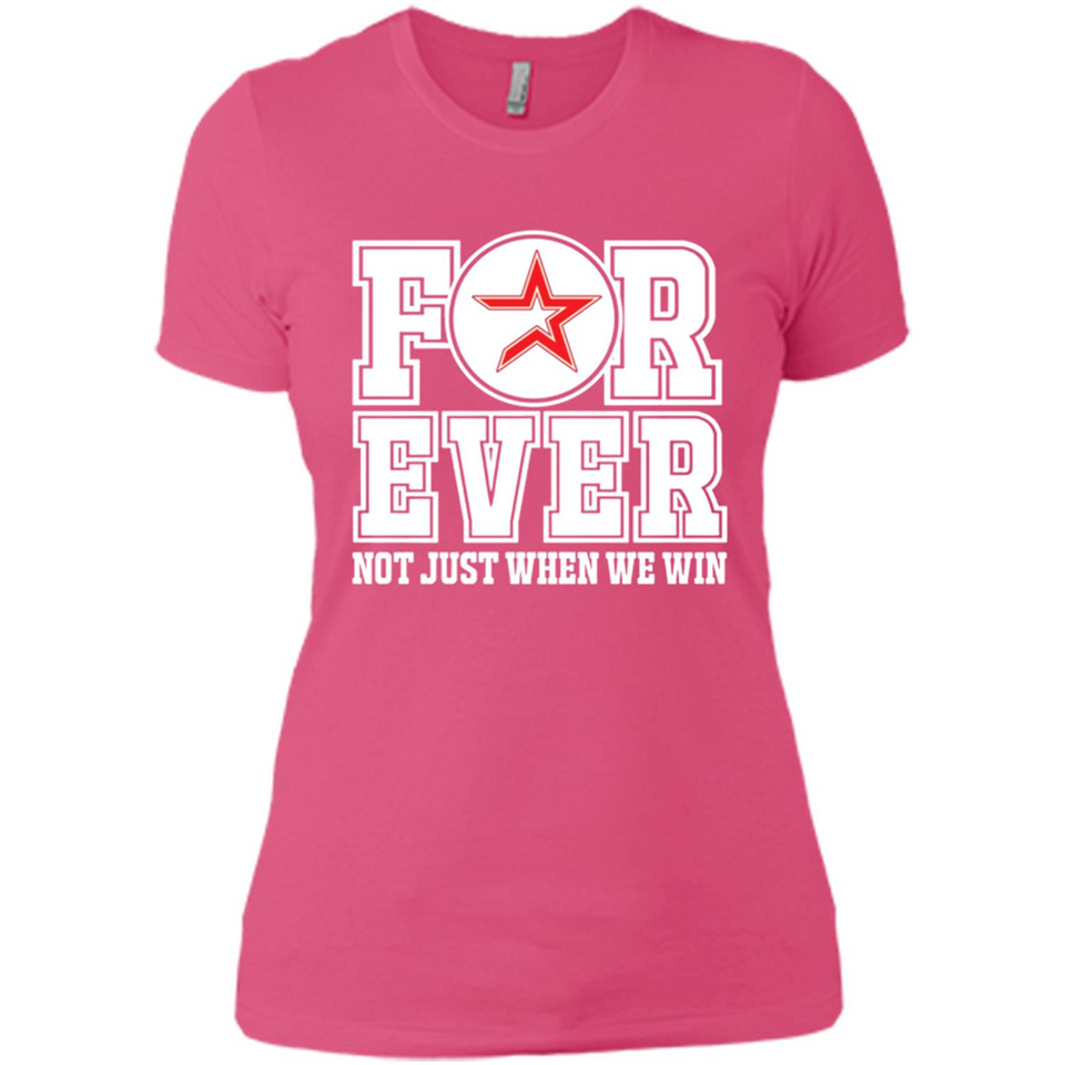 Houston Astros Forever For ever not just when we win - Ladies' Boyfriend T-Shirt