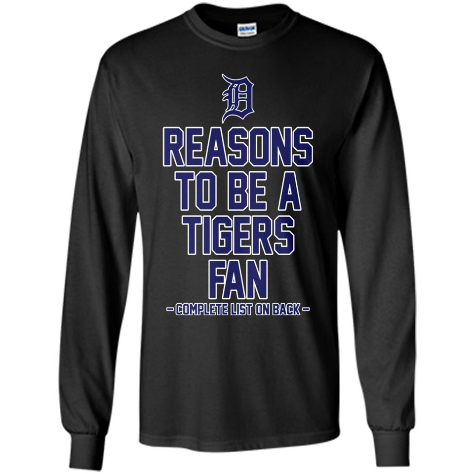 Reasons to be a Detroit Tigers Fan Complete List on Back - Long Sleeve T-Shirt
