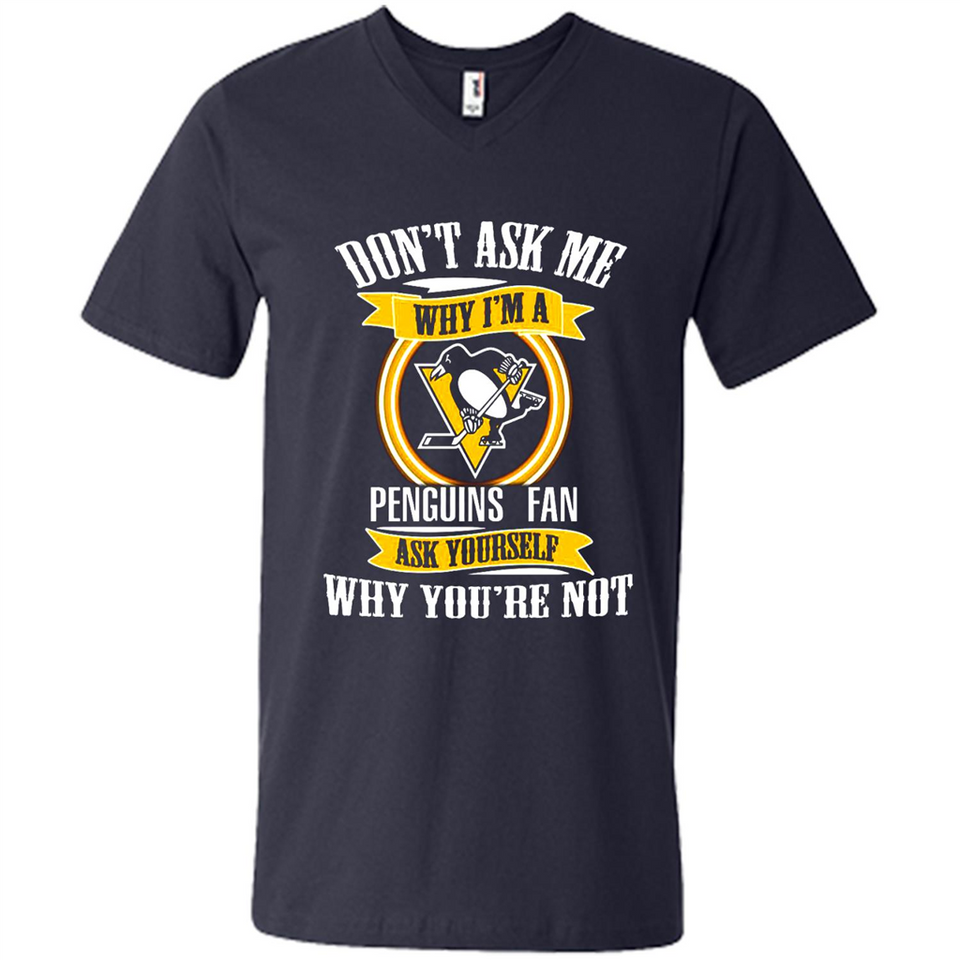 Don't Ask Me Why I'm A Pittsburgh Penguins Fan Ask Yourself