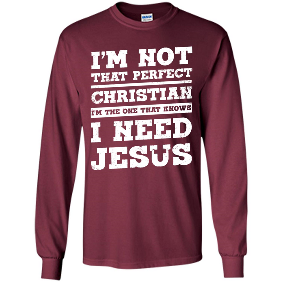 I'm The One That Known I Need Jesus - Long Sleeve T-Shirt