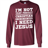 I'm The One That Known I Need Jesus - Long Sleeve T-Shirt
