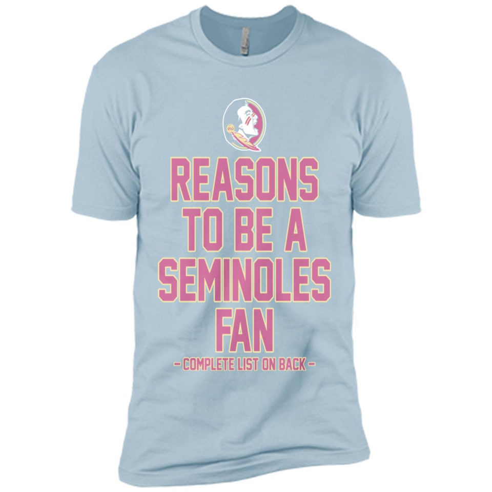 Reasons to be a Florida State Seminoles Fan Complete List on Back - Premium Short Sleeve T-Shirt