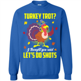 Turkey Thanksgiving I Thought You Said Let's Do Shots