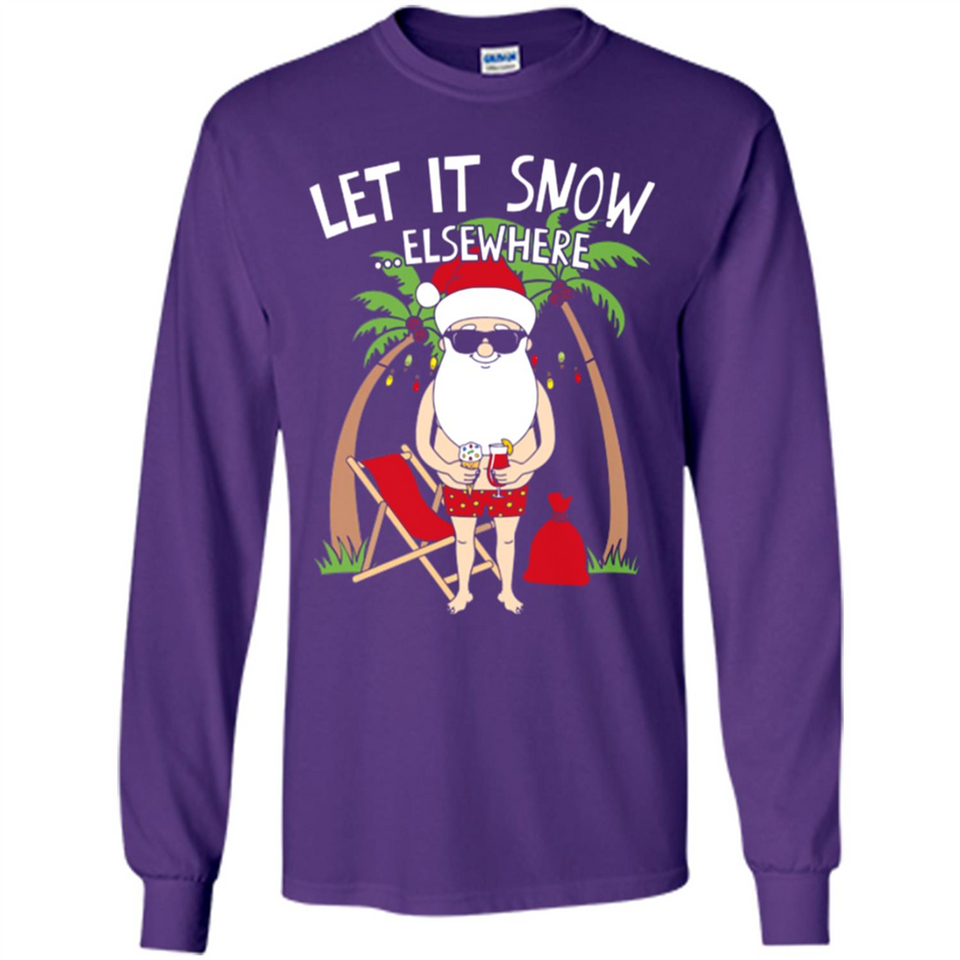 Let It Snow Elsewhere - Long Sleeve T-Shirt