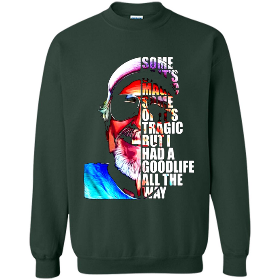 SOME OF IT'S MAGIC SOME OF IT'S TRAGIC BUT I HAS A GOODLIFE ALL THE WAY JIMMY BUFFETT