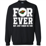 Minnesota Wild Forever For ever not just when we win - Sweatshirt