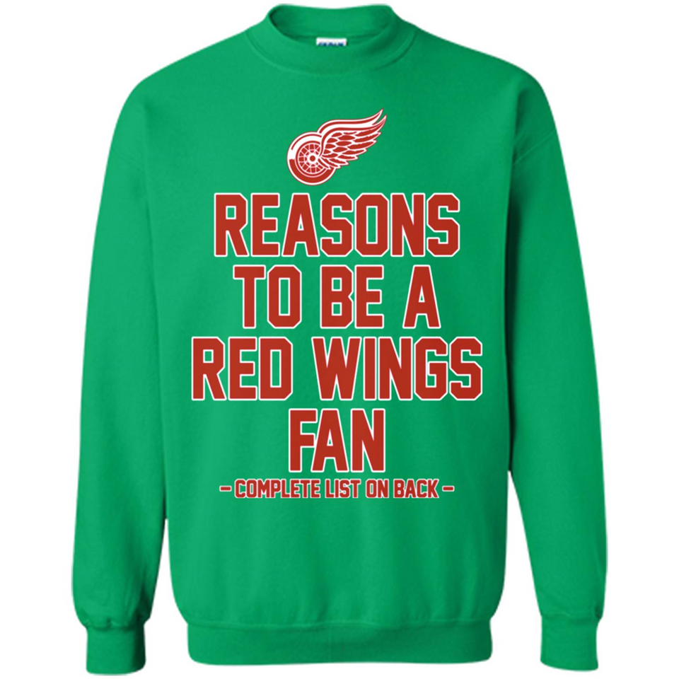 Reasons to be a Detroit Red Wings Fan Complete List on Back - Sweatshirt