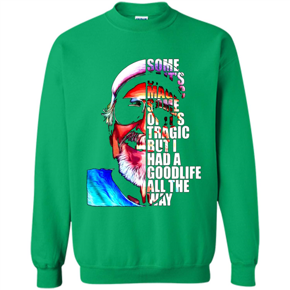 SOME OF IT'S MAGIC SOME OF IT'S TRAGIC BUT I HAS A GOODLIFE ALL THE WAY JIMMY BUFFETT