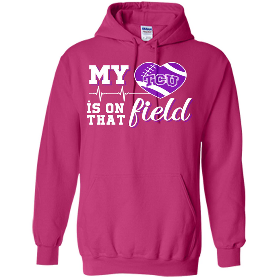 TCU Horned Frogs Football My Heart is on that Field - Hoodie