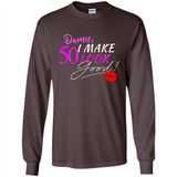 I Make 50 Look Good 50 Years To Perfection - Long Sleeve T-Shirt